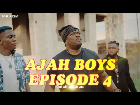 Ajah Boys Episode 4