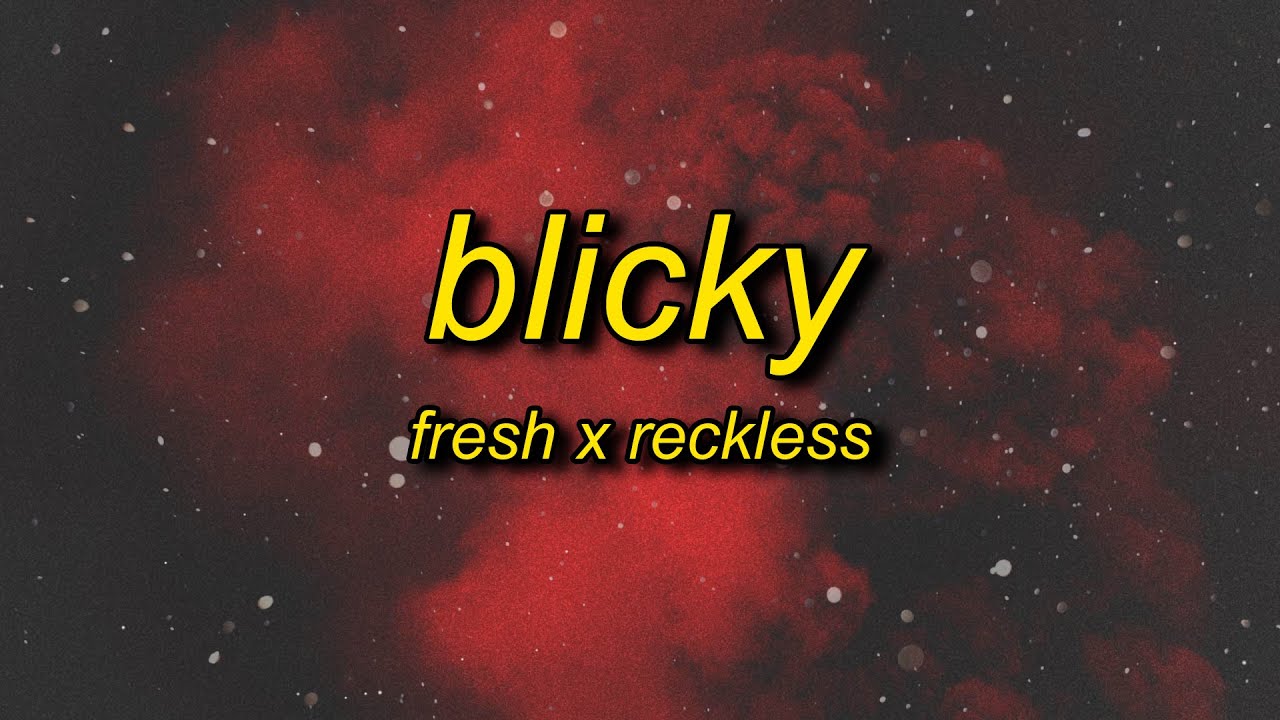 Fresh-x-Reckless-Blicky