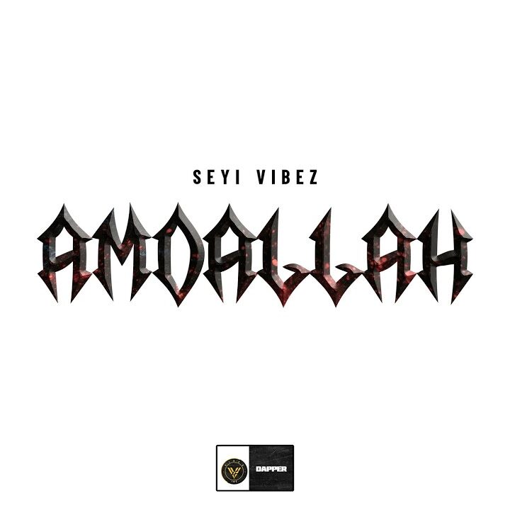 Seyi Vibez Amdallah edited